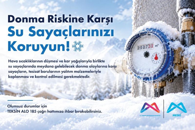 MESKİ’den su sayaçlarının donmasına karşı uyarı